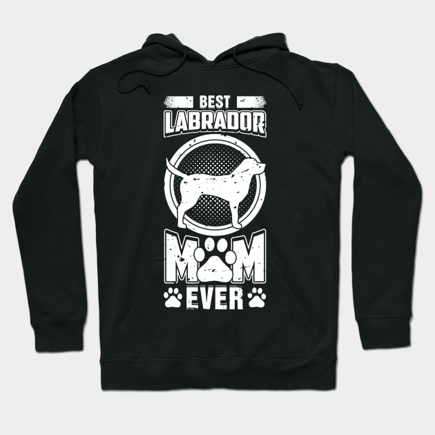 Best Labrador Mom Ever Hoodie by teevisionshop